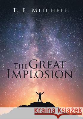 The Great Implosion T. E. Mitchell 9781543426946 Xlibris - książka