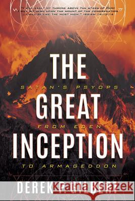 The Great Inception: Satan's Psyops from Eden to Armageddon Derek P. Gilbert 9780998142647 Defender - książka