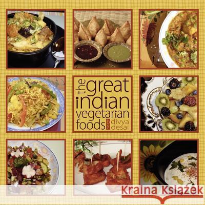 The Great Indian Vegetarian Foods Divya Desai 9781434311436 Authorhouse - książka