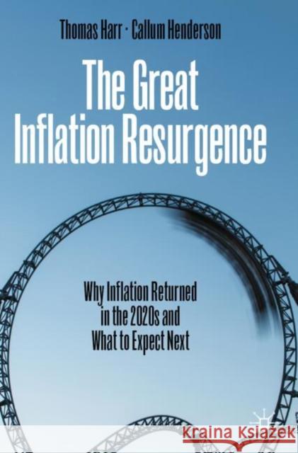 The Great Inflation Resurgence: Why Inflation Returned in the 2020s and What to Expect Next Callum Henderson 9783031577659 Palgrave MacMillan - książka
