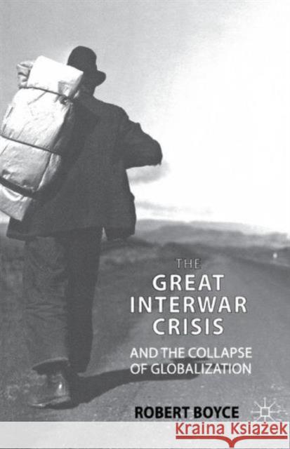 The Great Interwar Crisis and the Collapse of Globalization Robert Boyce 9780230302433  - książka