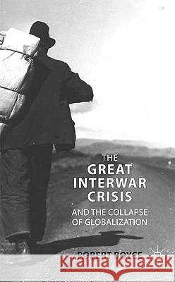 The Great Interwar Crisis and the Collapse of Globalization Robert Boyce 9780230574786 PALGRAVE MACMILLAN - książka