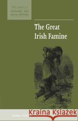 The Great Irish Famine Cormac O. Grada Cormac O'Grada Maurice Kirby 9780521557870 Cambridge University Press - książka