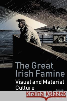 The Great Irish Famine: Visual and Material Cultures Marguerite Corporaal Oona Frawley Emily Mark-Fitzgerald 9781786941602 Liverpool University Press - książka