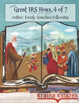 The Great IRS Hoax, Volume 4, Form #11.302 Family Guardian Fellowchip 9781079626070 Independently Published - książka