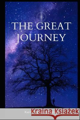 The Great Journey Keith Allan Shields   9798388965943 Independently Published - książka