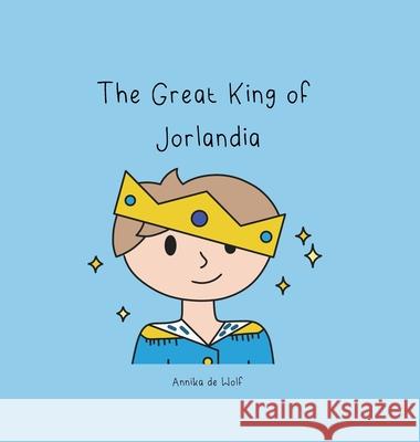 The Great King of Jorlandia Annika d de Wolf 9789083620626 Full Circle Impact - książka