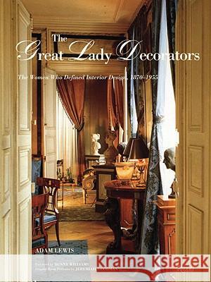 The Great Lady Decorators: Lessons from the Women Who Invented Interior Design Adam Lewis, QC 9780847833368 Rizzoli International Publications - książka