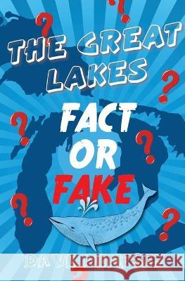 The Great Lakes: Fact or Fake? Dave Dempsey Heather Lee Shaw  9781958363898 Mission Point Press - książka