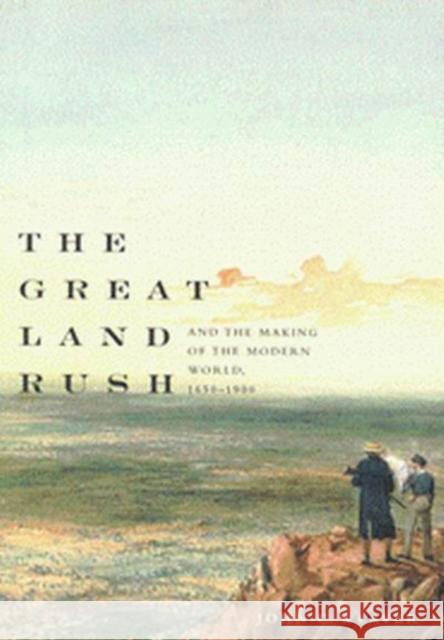 The Great Land Rush and the Making of the Modern World, 1650-1900 John C. Weaver 9780773531536 McGill-Queen's University Press - książka