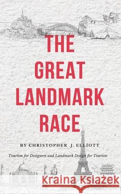 The Great Landmark Race Christopher J. Elliott 9780648955627 Place Research Institute - książka