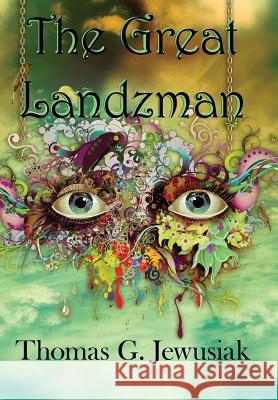 The Great Landzman: Three Times The King Jewusiak, Thomas G. 9780997096705 Thomas G Jewusiak - książka