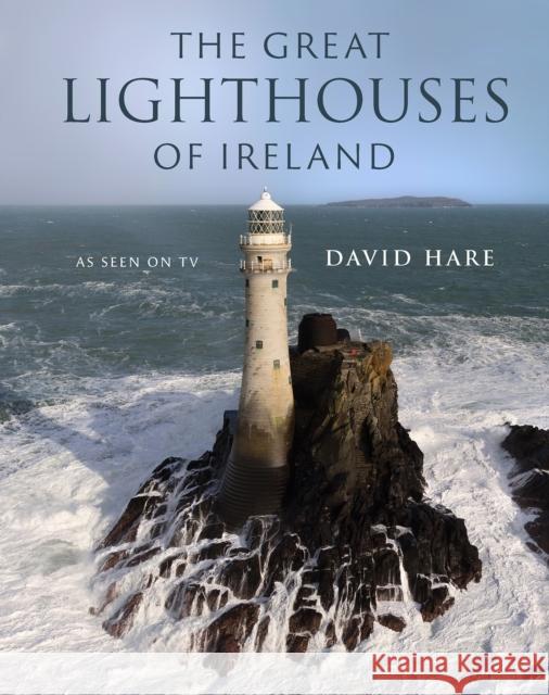 The Great Lighthouses of Ireland David Hare 9780717195251 Gill - książka