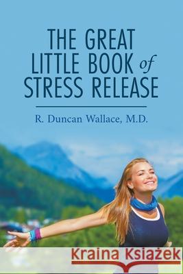 The Great Little Book of Stress Release R. Duncan Wallace 9781647490355 Go to Publish - książka