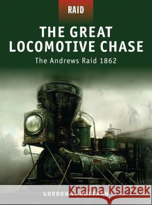 The Great Locomotive Chase: The Andrews Raid 1862 Rottman, Gordon L. 9781846034008 Osprey Publishing (UK) - książka