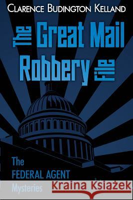 The Great Mail Robbery Clarence Budington Kelland 9781544631097 Createspace Independent Publishing Platform - książka