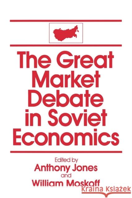 The Great Market Debate in Soviet Economics: An Anthology: An Anthology Jones, David M. 9780873328692 M.E. Sharpe - książka