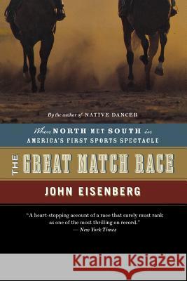 The Great Match Race: When North Met South in America's First Sports Spectacle John Eisenberg 9780618872114 Houghton Mifflin Company - książka