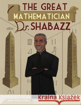 The Great Mathematician Dr. Shabazz Baba Sekou Afrika Mama Sekou Afrika Sekou Afrika 9780996459594 Kujichagulia Press, LLC - książka