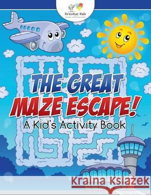 The Great Maze Escape! a Kid's Activity Book Kreative Kids   9781683770473 Traudl Whlke - książka