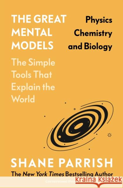 The Great Mental Models: Physics, Chemistry and Biology Shane Parrish 9781529945706 Cornerstone - książka
