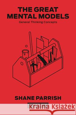 The Great Mental Models, Volume 1: General Thinking Concepts Shane Parrish 9780593719978 Portfolio - książka