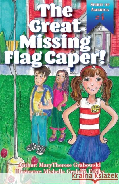 The Great Missing Flag Caper Marytherese Grabowski Michelle Graha 9781620800874 Hopkins Publishing - książka