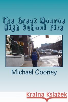 The Great Monroe High School Fire Michael Cooney 9781501054549 Createspace - książka