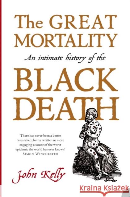 The Great Mortality: An Intimate History of the Black Death John Kelly 9780007150700 HarperCollins Publishers - książka