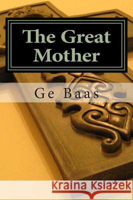 The Great Mother Ge Baas 9781496141477 Createspace - książka