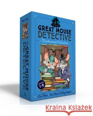 The Great Mouse Detective MasterMind Collection Books 1-8 (Boxed Set): Basil of Baker Street; Basil and the Cave of Cats; Basil in Mexico; Basil in th Titus, Eve 9781534463073 Aladdin Paperbacks - książka