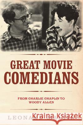 The Great Movie Comedians: From Charlie Chaplin to Woody Allen (Revised and Updated) Leonard Maltin 9781514324943 Createspace - książka