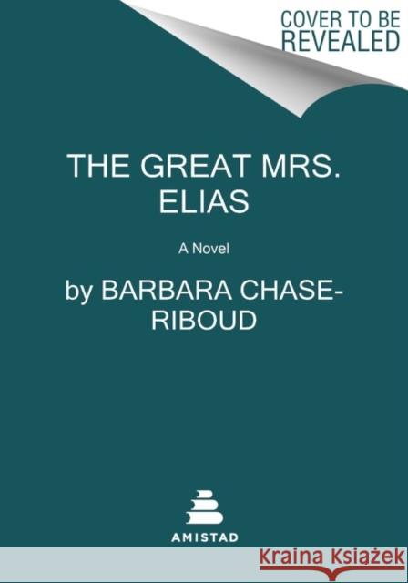 The Great Mrs. Elias: A Novel Barbara Chase-Riboud 9780063020016 Amistad Press - książka