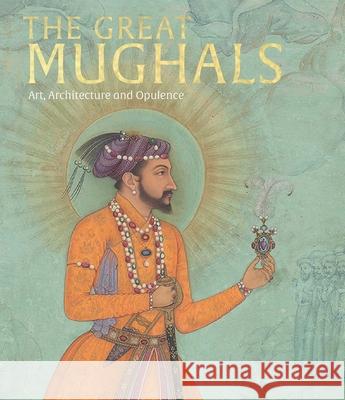 The Great Mughals: Art, Architecture and Opulence  9781838510367 V & A Publishing - książka