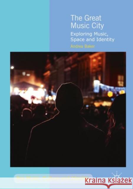 The Great Music City: Exploring Music, Space and Identity Baker, Andrea 9783319963518 Palgrave MacMillan - książka