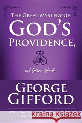 The Great Mystery of God's Providence and Other Works C. Matthew McMahon Therese B. McMahon George Gifford 9781626634176 Puritan Publications - książka