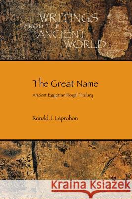 The Great Name: Ancient Egyptian Royal Titulary Leprohon, Ronald J. 9781589837355 Society of Biblical Literature - książka