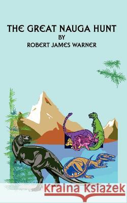 The Great Nauga Hunt Robert James Warner 9780759617810 Authorhouse - książka