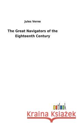 The Great Navigators of the Eighteenth Century Jules Verne 9783732623884 Salzwasser-Verlag Gmbh - książka