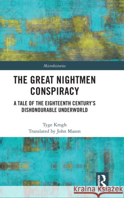 The Great Nightmen Conspiracy: A Tale of the 18th Century's Dishonourable Underworld Tyge Krogh 9781138324008 Routledge - książka