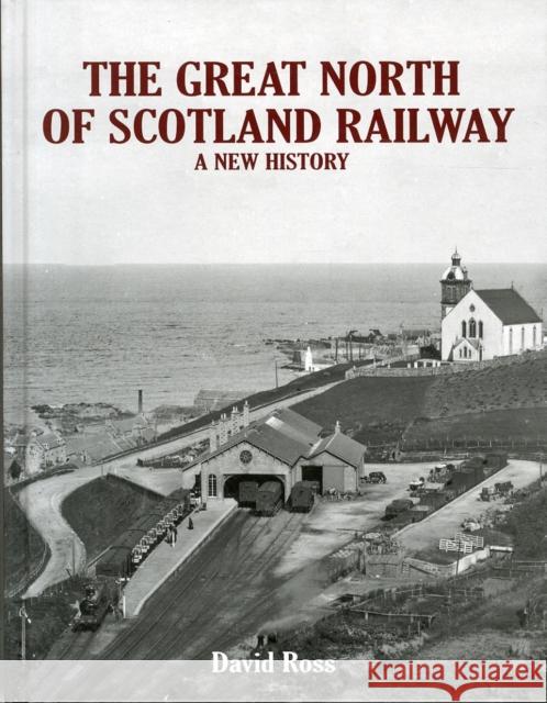 The Great North of Scotland Railway - A New History David Ross 9781840337013 Stenlake Publishing - książka