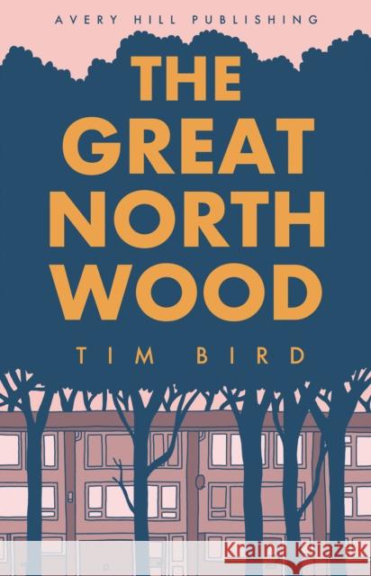 The Great North Wood Tim Bird 9781910395363 Avery Hill Publishing Limited - książka