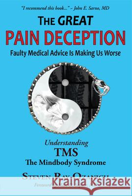 The Great Pain Deception: Faulty Medical Advice Is Making Us Worse Steve Ozanich 9781949003895 Waterside Productions - książka