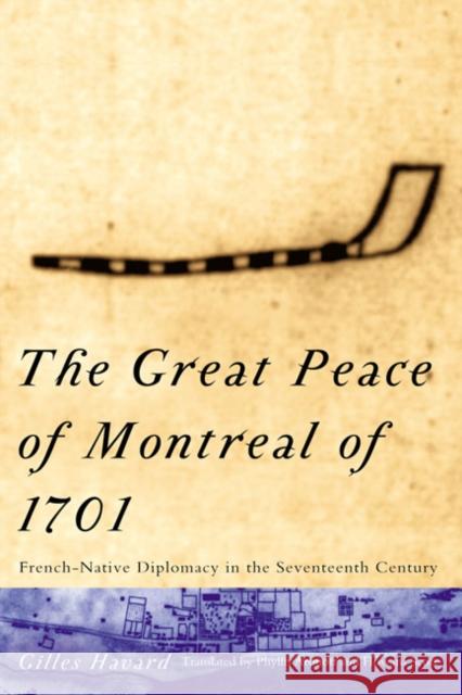 The Great Peace of Montreal of 1701: French-Native Diplomacy in the Seventeenth Century Gilles Havard 9780773522190 McGill-Queen's University Press - książka