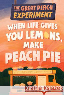 The Great Peach Experiment 1: When Life Gives You Lemons, Make Peach Pie Erin Downing 9781645950349 Pixel+ink - książka