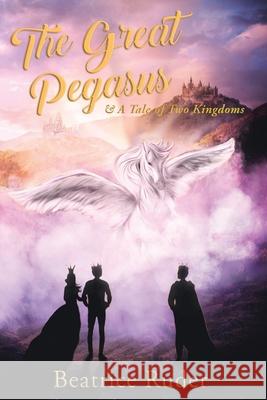 The Great Pegasus: A Tale Of Two Kingdoms Beatrice Ruder 9781687546289 Independently Published - książka