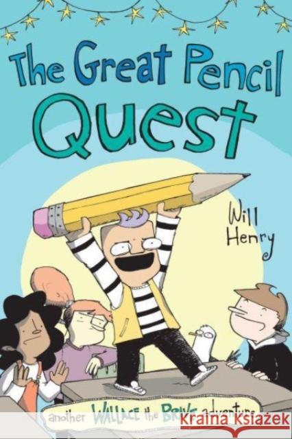 The Great Pencil Quest: Another Wallace the Brave Adventure Will Henry 9781524886479 Andrews McMeel Publishing - książka
