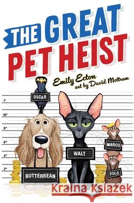 The Great Pet Heist Emily Ecton David Mottram 9781534455368 Atheneum Books for Young Readers - książka