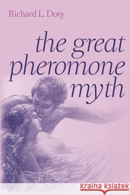 The Great Pheromone Myth Richard L. Doty 9780801893476 Johns Hopkins University Press - książka