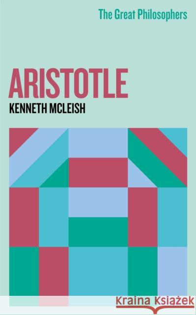 The Great Philosophers: Aristotle Kenneth Mcleish 9781399612326 Orion Publishing Co - książka